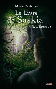 Marie Pavlenko - Le livre de Saskia Tome 2 : L'épreuve.
