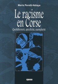 Marie Peretti-Ndiaye - Le racisme en Corse - Quotidienneté, spécificité, exemplarité.