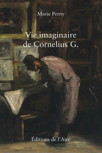 Marie Perny - Vie imaginaire de Cornelius G..