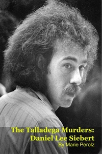 The Talladega Murders: Daniel Lee Siebert