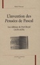 Marie Pérouse - L'invention des Pensées de Pascal - Les éditions de Port-Royal (1670-1678).