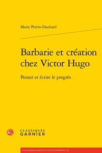 Barbarie et création chez Victor Hugo