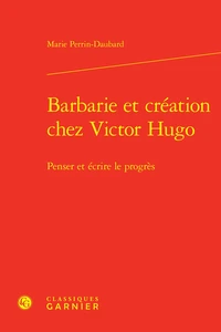 Barbarie et création chez Victor Hugo