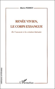 Marie Perrin - Renée Vivien, le corps exsangue - De l'anorexie à la création littéraire.