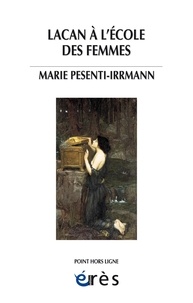 Marie Pesenti-Irrmann - Lacan à l'école des femmes.