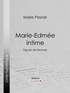 Marie Pesnel et  Ligaran - Marie-Edmée intime - Figures de femmes.