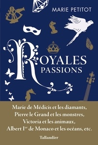 Marie Petitot - Royales passions.
