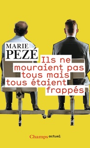 Marie Pezé - Ils ne mouraient pas tous mais tous étaient frappés - Journal de la consultation "Souffrance et travail" 1997-2008.