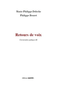 Marie-Philippe Deloche - Retours de voix - Conversation poétique (II).