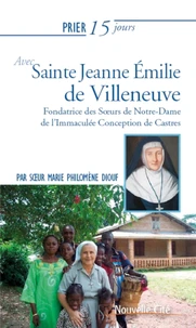 Prier 15 jours avec Jeanne Emilie de Villeneuve