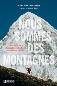 Marie-pi Desharnaiss - Nous sommes des montagnes. une alpiniste a l'assaut des plus.
