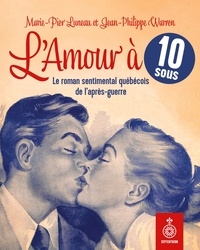 Livres gratuits à télécharger pour allumer L'Amour à 10 sous  - Le roman sentimental québécois de l'après-guerre