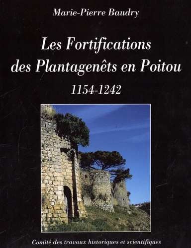 Les Fortifications des Plantagenêts en Poitou 1154-1242