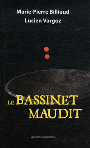 Marie-Pierre Billioud et Lucien Vargoz - Le bassinet maudit.