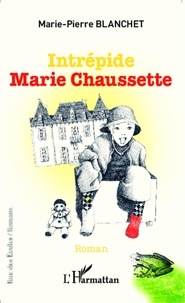 Marie-Pierre Blanchet - Intrépide Marie Chaussette.