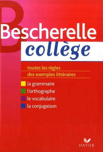 Marie-Pierre Bortolussi et Christine Grouffal - Bescherelle Collège - Grammaire Orthographe Conjugaison Vocabulaire.