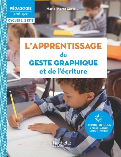 Marie-Pierre Castelli - Pédagogie Pratique - L'apprentissage du geste graphique et de l'écriture - EPUB FXL - Ed. 2023.