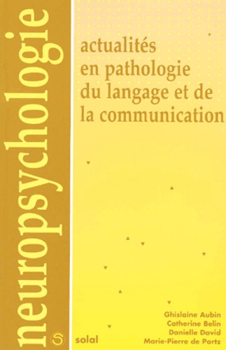Marie-Pierre de Partz et Catherine Belin - Actualites En Pathologie Du Langage Et De La Communication.