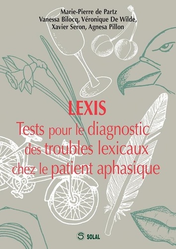Marie-Pierre de Partz et Vanessa Bilocq - Lexis - Tests pour le diagnostic des troubles lexicaux chez le patient aphasique.