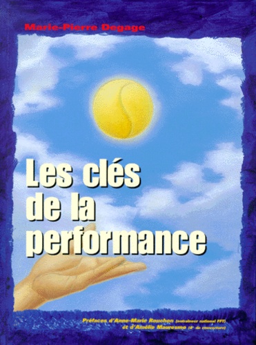 Marie-Pierre Degage - Les Cles De La Performance.