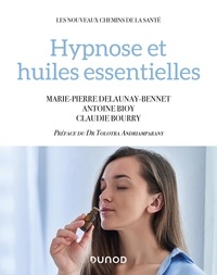 Marie-Pierre Delaunay-Bennet et Antoine Bioy - Hypnose et huiles essentielles.