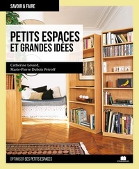 Marie-Pierre Dubois-Petroff et Catherine Levard - Petits espaces et grandes idées.