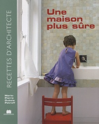Marie-Pierre Dubois Petroff - Une maison plus sûre.
