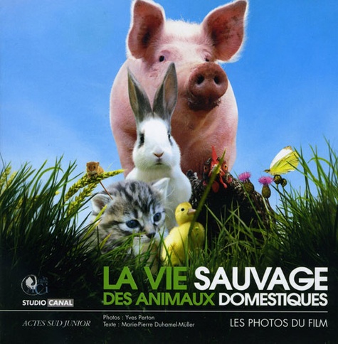 Marie-Pierre Duhamel-Müller - La vie sauvage des animaux domestiques - Le livre du film en photos.
