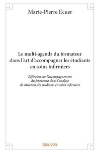 Le multi agenda du formateur dans l’art d’accompagner les étudiants en soins infirmiers - Réflexion sur laccompagnement du formateur dans lanalyse de situation des étudiants en soins infirmiers.pdf