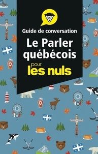 Marie-Pierre Gazaille et Marie-Lou Guévin - Le parler québécois pour les nuls - Guide de conversation.
