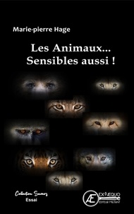 Marie-Pierre Hage - Les animaux... sensibles aussi !.