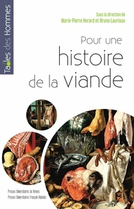 Marie-Pierre Horard et Bruno Laurioux - Pour une histoire de la viande.