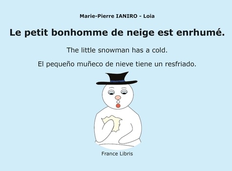 Marie-Pierre Ianiro-Loia - Le petit bonhomme de neige est enrhumé.