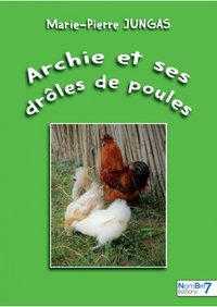 Marie-Pierre Jungas - Archie et ses drôles de poules.