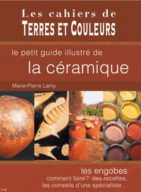 Marie-Pierre Lamy - Le petit guide illustré de la céramique.