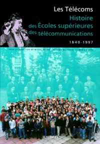 Marie Pierre et  Collectif - Les Telecoms. Histoire Des Ecoles Superieures Des Telecommunications, 1840-1997.