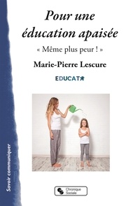 Marie-Pierre Lescure - Pour une éducation apaisée - "Même plus peur !".