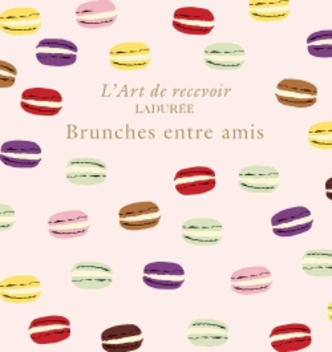 Marie-Pierre Morel et Michel Lerouet - Brunches entre amis - Ladurée.