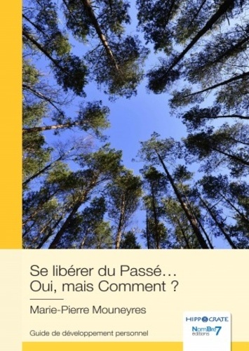 Se libérer du passé… Oui, mais comment ?