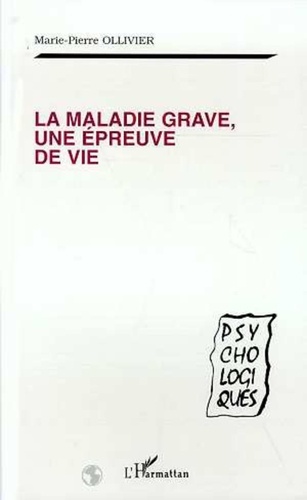 Marie-Pierre Ollivier - La maladie grave, une épreuve de vie.