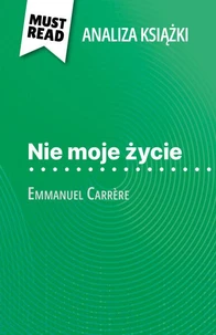 Nie moje życie książka Emmanuel Carrère (Analiza książki)