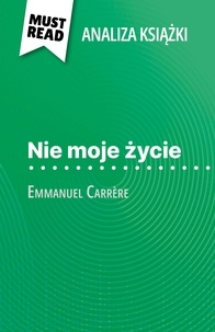 Marie-Pierre Quintard et Kâmil Kowalski - Nie moje życie książka Emmanuel Carrère - (Analiza książki).