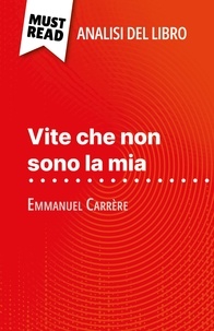 Marie-Pierre Quintard et Sara Rossi - Vite che non sono la mia di Emmanuel Carrère (Analisi del libro) - Analisi completa e sintesi dettagliata del lavoro.