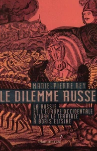 Le dilemme russe. La Russie et l'Europe occidentale d'Ivan le Terrible à Boris Eltsine