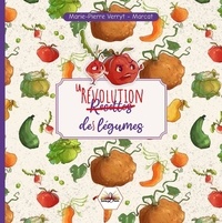 Marie-Pierre Verryt - La révolution des légumes.