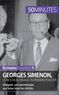 Marie Piette - Georges Simenon, le nouveau visage du roman policier - Maigret, un commissaire qui brise tous les clichés.
