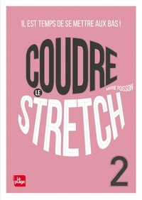 Marie Poisson - Coudre le Stretch 2 - Il est temps de se mettre aux bas !.