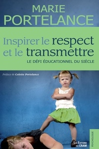 Marie Portelance - Inspirer le respect et le transmettre - Le défi éducationnel du siècle.