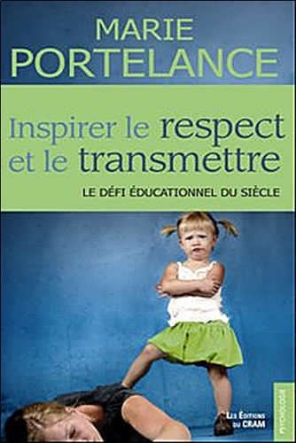 Marie Portelance - Inspirer le respect et le transmettre - Le défi éducationnel du siècle.