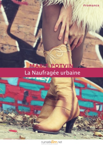 Marie Potvin - La Naufragée urbaine.